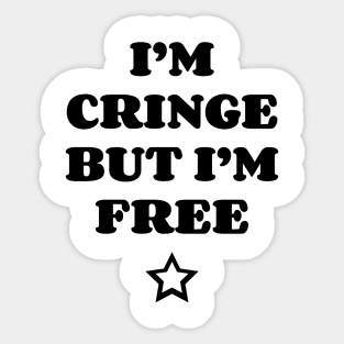 I Am Cringe But I Am Free v2 Sticker